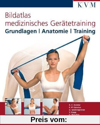 Bildatlas medizinisches Gerätetraining: Grundlagen/Anatomie/Training