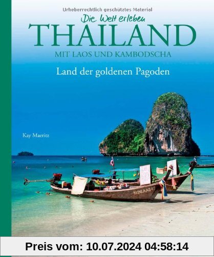 Bildband Die Welt erleben: Thailand - Land der goldenen Pagoden. Eine Rundreise durch Südostasien  -  von Bangkok bis Phuket, von Sukhotai bis Pattaya und zu den Nachbarn Laos und Kambodscha
