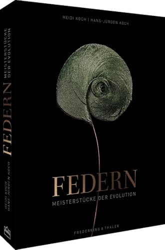 Bildband Federn: Meisterstücke der Evolution: Die vielfach ausgezeichneten Fotografen Heidi und Hans-Jürgen Koch zeigen Federn aus der ganzen Welt. ... pointierten Texten über das Phänomen Feder. von Frederking & Thaler