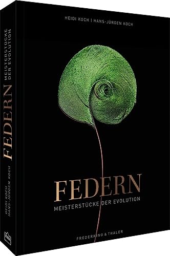 Bildband Federn: Meisterstücke der Evolution: Die vielfach ausgezeichneten Fotografen Heidi und Hans-Jürgen Koch zeigen Federn aus der ganzen Welt. ... pointierten Texten über das Phänomen Feder.