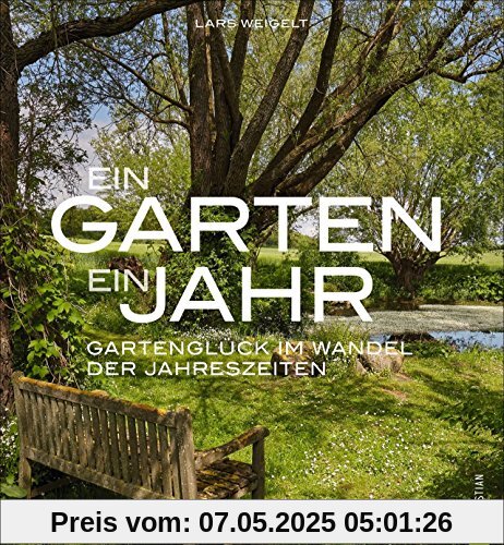 Bildband Garten: Ein Garten, ein Jahr. Gartenglück im Wandel der Jahreszeiten. Von Frühling bis Winter: Ein traumhafter Naturgarten bietet Inspiration für Gartengestaltung durch das Jahr. Bildband Garten: Ein Garten, ein Jahr. Gartenglück im Wandel der Jahreszeiten. Von Frühling bis Winter: Ein traumhafter Naturgarten bietet Inspiration für Gartengestaltung durch das Jahr.