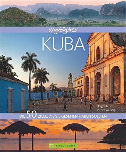 Bildband Kuba. Die 50 Ziele, die Sie gesehen haben sollten. Ein Kuba Bildband und Reiseführer ... Bildband Kuba. Die 50 Ziele, die Sie gesehen haben sollten. Ein Kuba Bildband und Reiseführer ...