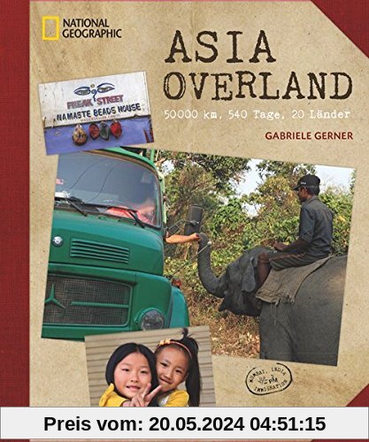 Bildband Reise: Asia Overland – 50.000 km, 540 Tage, 20 Länder. Ein Abenteuer-Roadtrip auf Hippie Trail und Seidenstraße von München nach Mumbai über Teheran, die Mongolei und Thailand.
