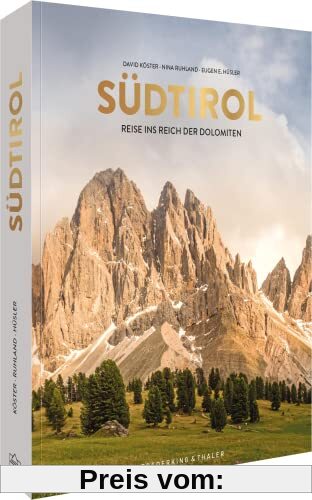 Bildband – Südtirol: Reisen ins Reich der Dolomiten. Slow Travel Südtirol mit atemberaubenden Aufnahmen