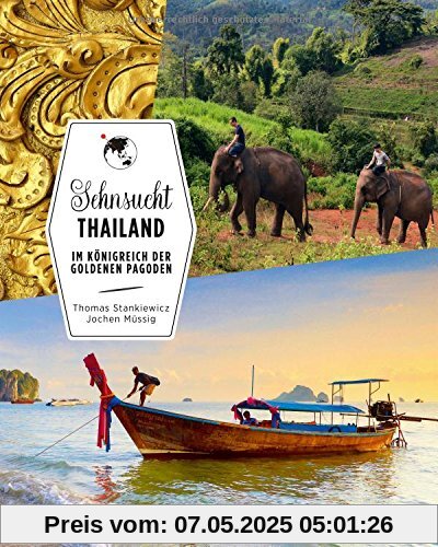 Bildband Thailand: Sehnsucht Thailand, ein Bildband über das Inselparadies der goldenen Pagoden. Die besten Reiseziele Thailands entdecken wie Bangkok, Chaing Mai, das Goldene Dreieck und Ko Samui.