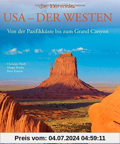 Bildband USA Westen: Von der Pazifikküste bis zum Grand Canyon. Exklusive Bilder und Porträts vom Highway No. 1, Hollywood, Denver, Yellowstone National Park für Ihre USA Reise (Die Welt erleben)