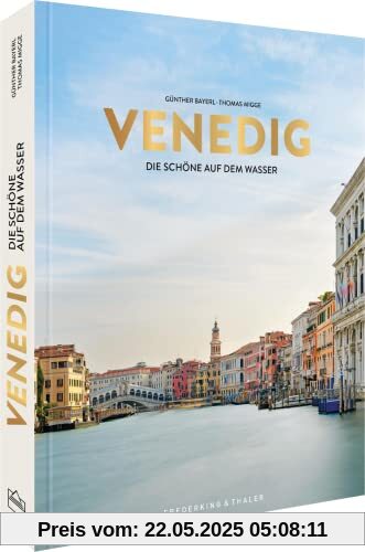 Bildband – Venedig: La Serenissima. Die Geschichte Venedigs vom Mittelalter über die Renaissance- und Barockzeit bis heute.
