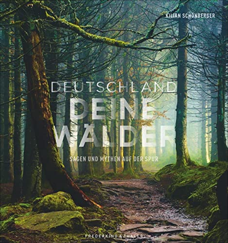 Bildband: Deutschland deine Wälder. Sagen und Mythen auf der Spur. Die geheimnisvollsten Wälder in faszinierenden Fotografien. Mit Vorschlägen für Wanderungen durch den deutschen Wald. von Frederking & Thaler