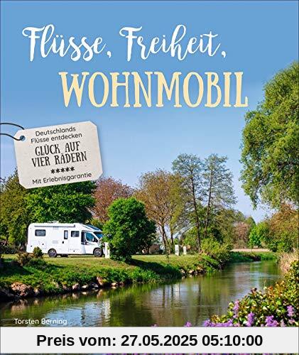 Bildband: Flüsse, Freiheit, Wohnmobil. Deutschlands Flüsse entdecken. Der inspirierende Wohnmobilführer mit praktischen Infos zu Stellplätzen und Highlights. Neu 2020. Bildband: Flüsse, Freiheit, Wohnmobil. Deutschlands Flüsse entdecken. Der inspirierende Wohnmobilführer mit praktischen Infos zu Stellplätzen und Highlights. Neu 2020.