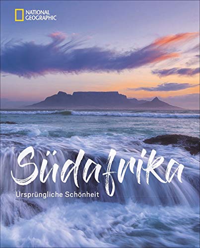 Bildband: Südafrika. Ursprüngliche Schönheit. Faszinierende Bilder und spannende Texte über Natur, Kultur und Geschichte. Mit exklusiven Reisetipps ... Reiseexperten.: Ursprüngliche Schönheit