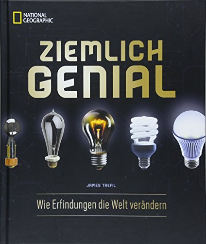 Bildband: Ziemlich Genial. Wie Erfindungen die Welt verändern. Die wichtigsten Entdeckungen und wissenschaftlichen Durchbrüche!