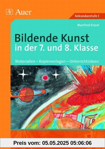 Bildende Kunst in der 7. und 8. Klasse: Materialien - Kopiervorlagen - Unterrichtsideen Bildende Kunst in der 7. und 8. Klasse: Materialien - Kopiervorlagen - Unterrichtsideen