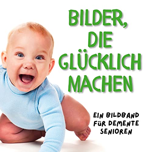 Bilder, die glücklich machen: Ein Bildband für demente Senioren von 27 Amigos