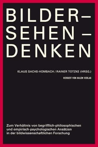 Bilder - Sehen - Denken. Zum Verhältnis von begrifflich-philosophischen und empirisch-psychologischen Ansätzen in der bildwissenschaftlichen Forschung Bilder - Sehen - Denken. Zum Verhältnis von begrifflich-philosophischen und empirisch-psychologischen Ansätzen in der bildwissenschaftlichen Forschung
