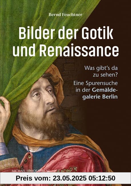 Bilder der Gotik und Renaissance: Was gibt´s da zu sehen? Eine Spurensuche in der Gemäldegalerie Berlin