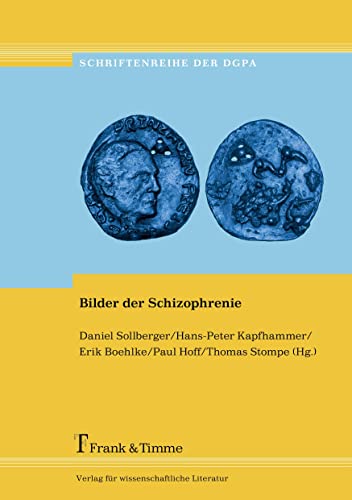Bilder der Schizophrenie (Schriftenreihe der Deutschsprachigen Gesellschaft für Kunst und Psychopathologie des Ausdrucks e.V.)