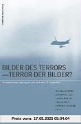 Bilder des Terrors - Terror der Bilder?: Krisenberichterstattung am und nach dem 11. September