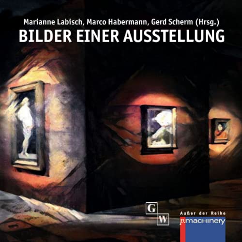 Bilder einer Ausstellung (AdR - Außer der Reihe)