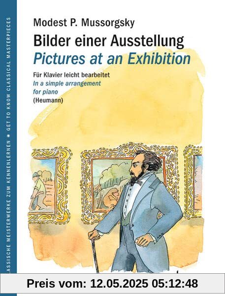 Bilder einer Ausstellung: Für Klavier leicht bearbeitet. Klavier. (Get to Know Classical Masterpieces)