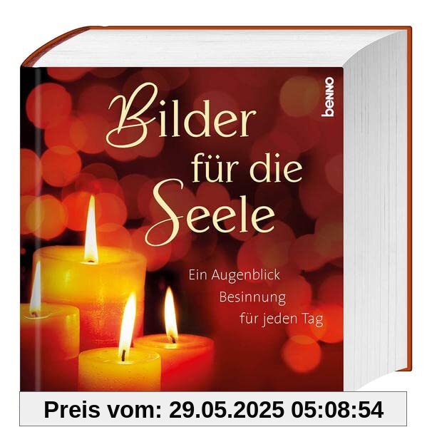 Bilder für die Seele: Ein Augenblick Besinnung für jeden Tag Bilder für die Seele: Ein Augenblick Besinnung für jeden Tag