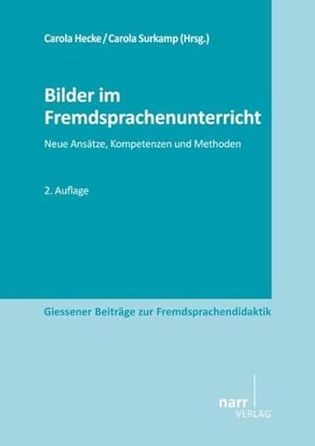 Bilder im Fremdsprachenunterricht: Neue Ansätze, Kompetenzen und Methoden (Giessener Beiträge zur Fremdsprachendidaktik) von Narr