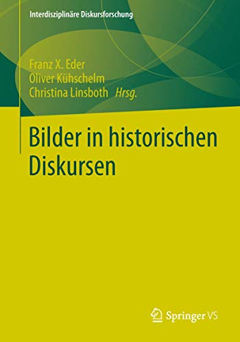 Bilder in historischen Diskursen (Interdisziplinäre Diskursforschung) von Springer VS