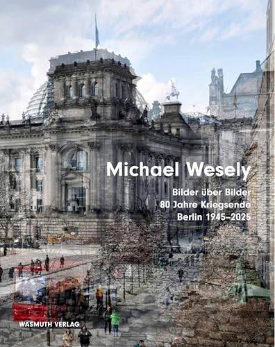 Bilder über Bilder: 80 Jahre Kriegsende. Berlin 1945 - 2025 von Wasmuth Verlag GmbH