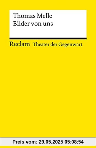 Bilder von uns. Stück: [Theater der Gegenwart] (Reclams Universal-Bibliothek)