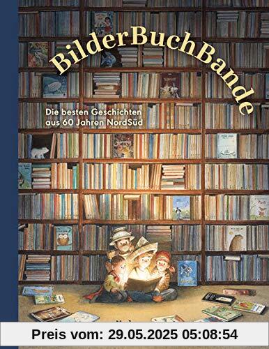 BilderBuchBande: Die besten Geschichten aus 60 Jahren NordSüd BilderBuchBande: Die besten Geschichten aus 60 Jahren NordSüd
