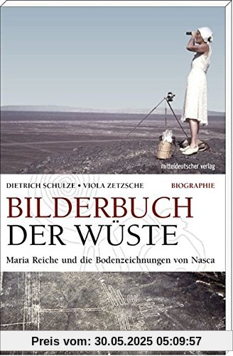 Bilderbuch der Wüste: Maria Reiche und die Bodenzeichnungen von Nasca Bilderbuch der Wüste: Maria Reiche und die Bodenzeichnungen von Nasca