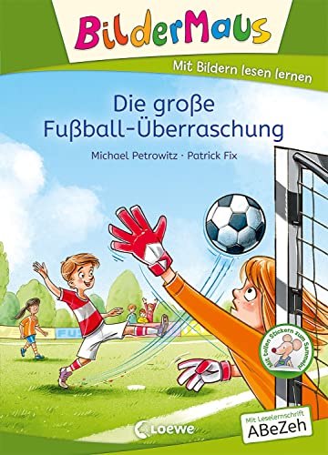 Bildermaus - Die große Fußball-Überraschung: Mit Bildern lesen lernen - Ideal für die Vorschule und Leseanfänger ab 5 Jahren - Mit Leselernschrift ABeZeh