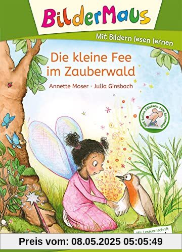 Bildermaus - Die kleine Fee im Zauberwald: Mit Bildern lesen lernen - Ideal für die Vorschule und Leseanfänger ab 5 Jahren - Mit Leselernschrift ABeZeh