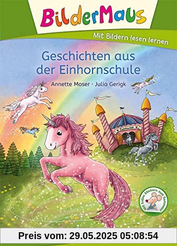 Bildermaus - Geschichten aus der Einhornschule: Mit Bildern lesen lernen - Ideal für die Vorschule und Leseanfänger ab 5 Jahren - Mit Leselernschrift ABeZeh Bildermaus - Geschichten aus der Einhornschule: Mit Bildern lesen lernen - Ideal für die Vorschule und Leseanfänger ab 5 Jahren - Mit Leselernschrift ABeZeh