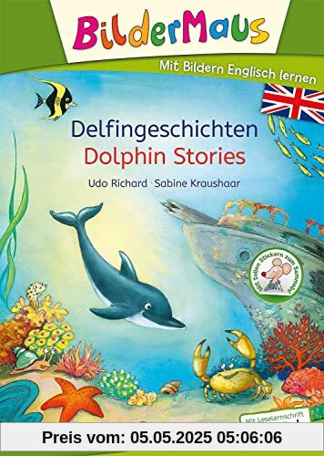 Bildermaus - Mit Bildern Englisch lernen - Delfingeschichten - Dolphin Stories: Ideal zum Englisch lernen für die Vorschule und Leseanfänger ab 5 Jahren - Mit Leselernschrift ABeZeh