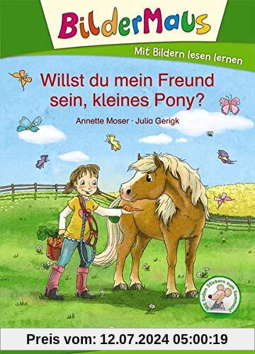 Bildermaus - Willst du mein Freund sein, kleines Pony?: Mit Bildern lesen lernen - Ideal für die Vorschule und Leseanfänger ab 5 Jahre