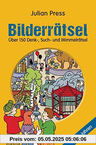 Bilderrätsel. Über 150 Rätsel für Kinder ab 8 Jahren. Labyrinthe, Suchbilder, Wimmelbilder, Finde-den-Fehler-Rätsel u.v.m.: Über 150 Denk-,Such-und Wimmelrätsel