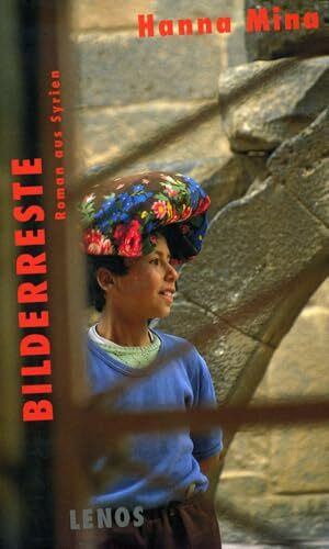 Bilderreste: Roman aus Syrien