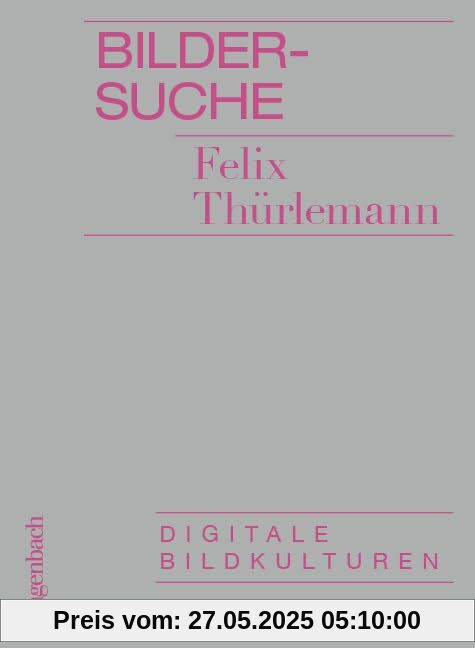 Bildersuche - Digitale Bildkulturen (Allgemeines Programm - Sachbuch)
