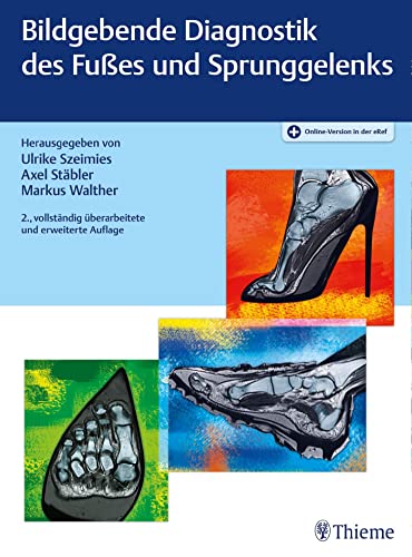 Bildgebende Diagnostik des Fußes und Sprunggelenks: Plus Online-Version in der eRef von Georg Thieme Verlag