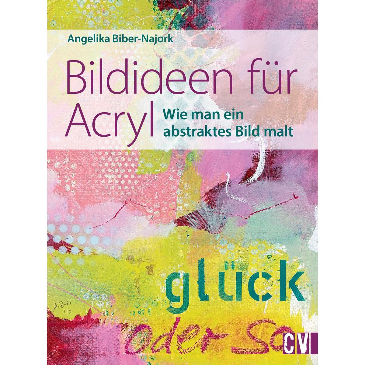 Bildideen für Acryl Bildideen für Acryl von Christophorus Verlag