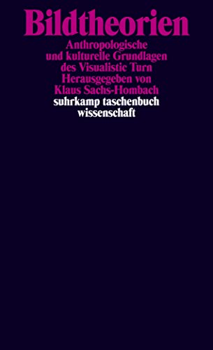 Bildtheorien: Anthropologische und kulturelle Grundlagen des Visualistic Turn (suhrkamp taschenbuch wissenschaft) von Suhrkamp Verlag AG