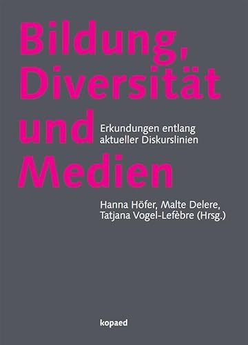 Bildung, Diversität und Medien: Erkundungen entlang aktueller Diskurslinien von kopaed