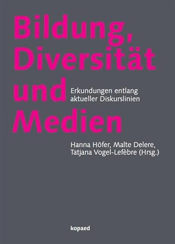 Bildung, Diversität und Medien: Erkundungen entlang aktueller Diskurslinien