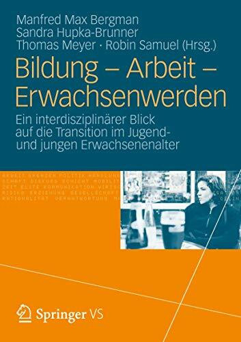 Bildung – Arbeit – Erwachsenwerden: Ein interdisziplinärer Blick auf die Transition im Jugend ...
