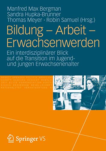 Bildung – Arbeit – Erwachsenwerden: Ein interdisziplinärer Blick auf die Transition im Jugend und jungen Erwachsenenalter