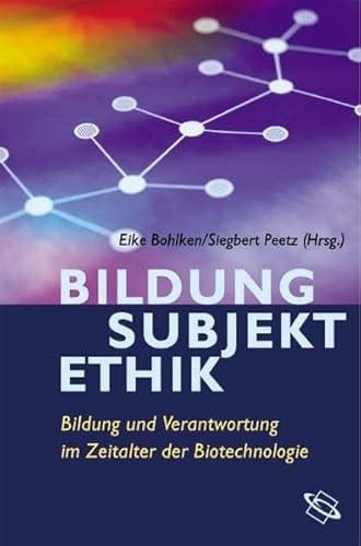 Bildung - Subjekt - Ethik. Bildung und Verantwortung im Zeitalter der Biotechnologie von wbg academic