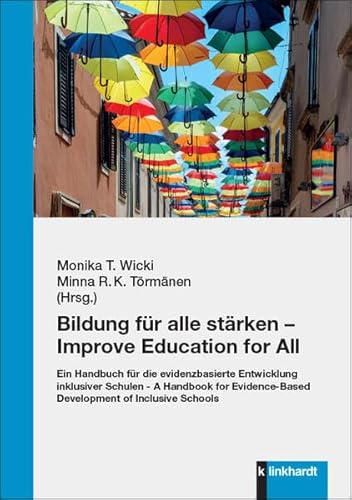 Bildung für alle stärken – Improve Education for All: Ein Handbuch für die evidenzbasierte Entwicklung inklusiver Schulen - A Handbook for Evidence-Based Development of Inclusive Schools von Verlag Julius Klinkhardt GmbH & Co. KG