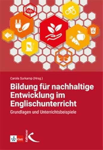 Bildung für nachhaltige Entwicklung im Englischunterricht: Grundlagen und Unterrichtsbeispiele von Kallmeyer'sche Verlags-