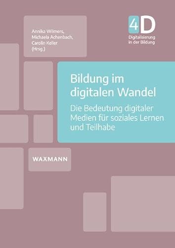 Bildung im digitalen Wandel: Die Bedeutung digitaler Medien für soziales Lernen und Teilhabe (Digitalisierung in der Bildung) von Waxmann