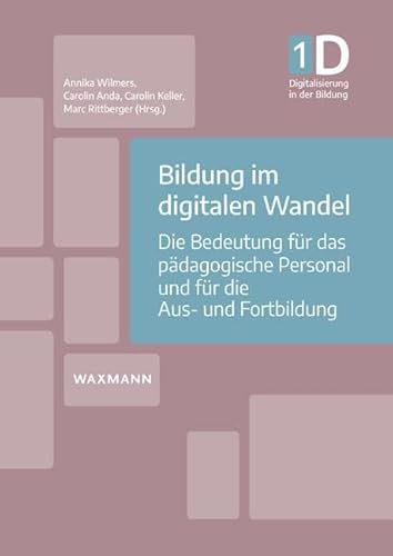 Bildung im digitalen Wandel: Die Bedeutung für das pädagogische Personal und für die Aus- und Fortbildung: Die Bedeutung fr das pdagogische Personal ... Fortbildung (Digitalisierung in der Bildung)